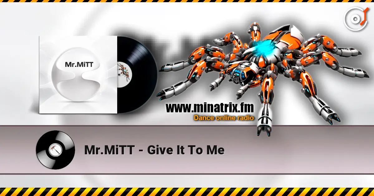 Mr.MiTT - Give It To Me écouter en ligne en haute qualité | Minatrix.FM