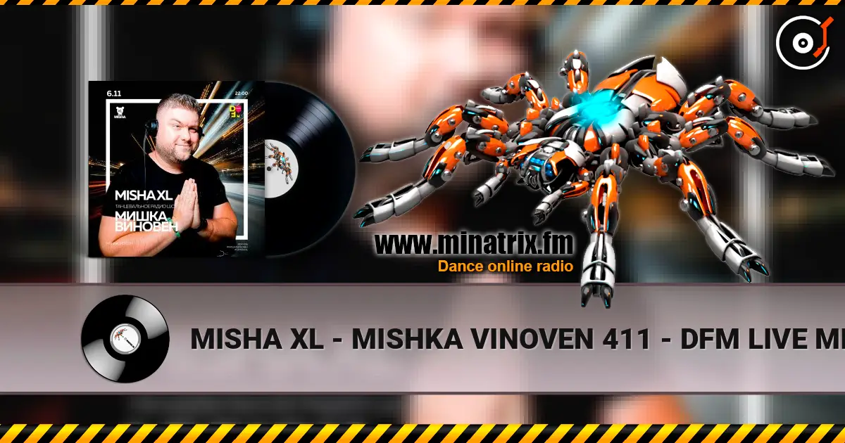 MISHA XL - MISHKA VINOVEN 411 - DFM LIVE MIX #411 écouter en ligne en haute qualité | Minatrix.FM