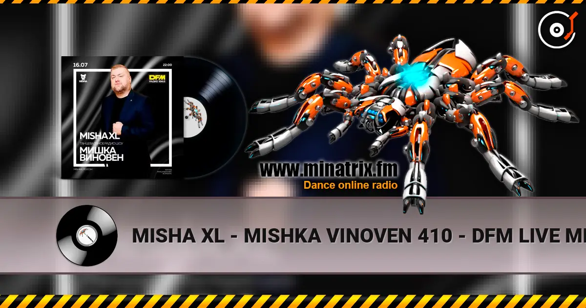 MISHA XL - MISHKA VINOVEN 410 - DFM LIVE MIX #410 écouter en ligne en haute qualité | Minatrix.FM