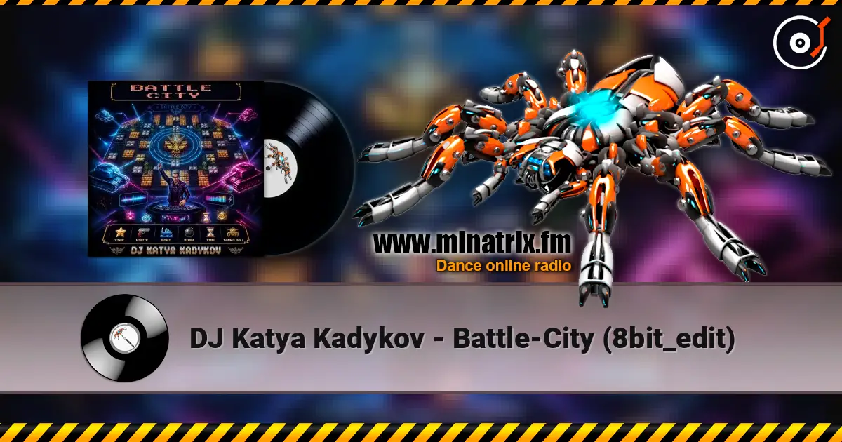 DJ Katya Kadykov - Battle-City (8bit_edit) écouter en ligne en haute qualité | Minatrix.FM