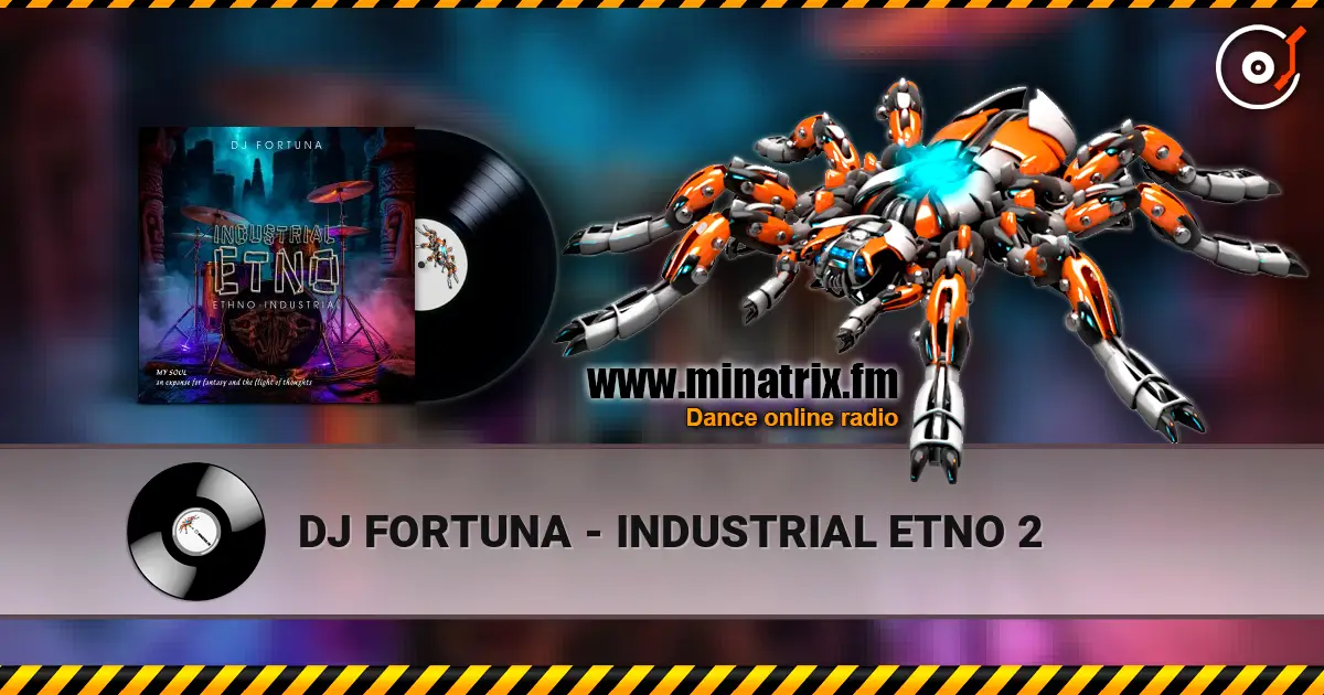 DJ FORTUNA - INDUSTRIAL ETNO 2 écouter en ligne en haute qualité | Minatrix.FM