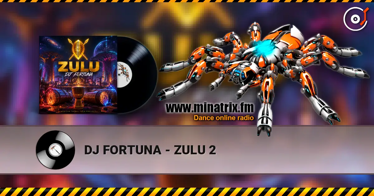 DJ FORTUNA - ZULU 2 écouter en ligne en haute qualité | Minatrix.FM