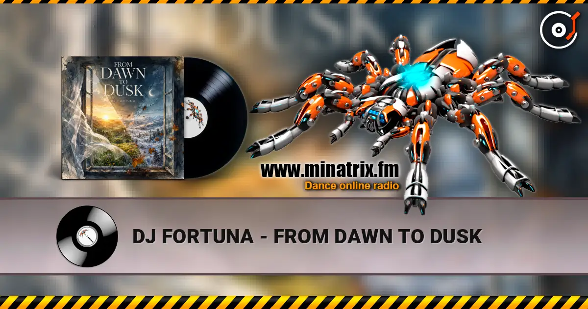 DJ FORTUNA - FROM DAWN TO DUSK écouter en ligne en haute qualité | Minatrix.FM