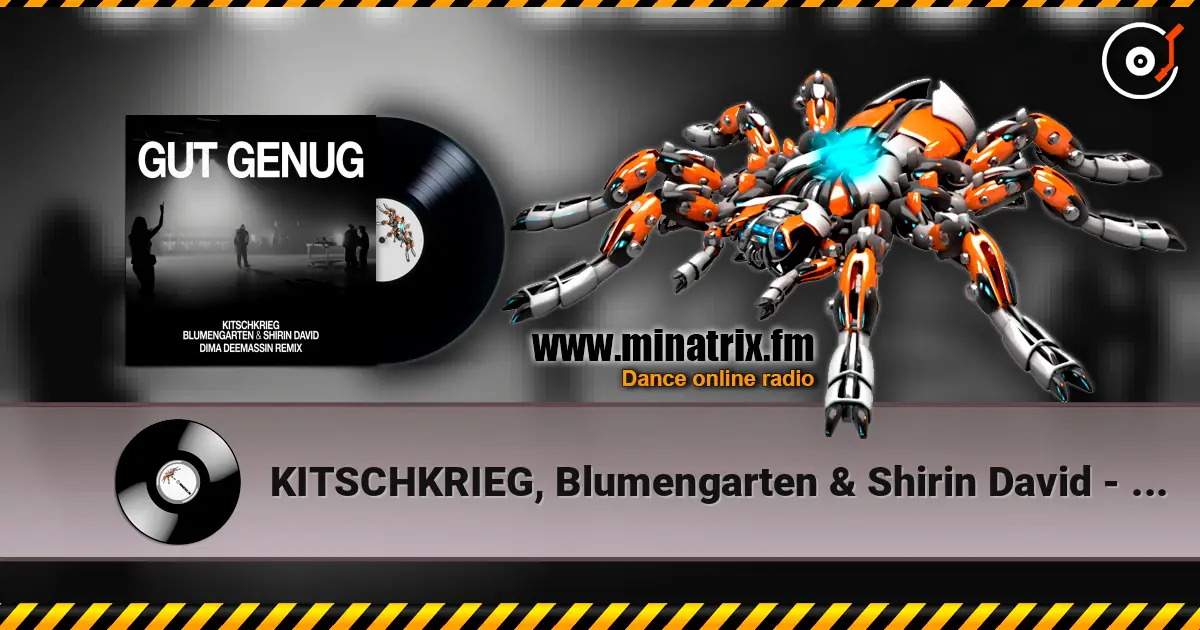 KITSCHKRIEG, Blumengarten & Shirin David - Gut Genug (Dima Deemassin Remix) écouter en ligne en haute qualité | Minatrix.FM