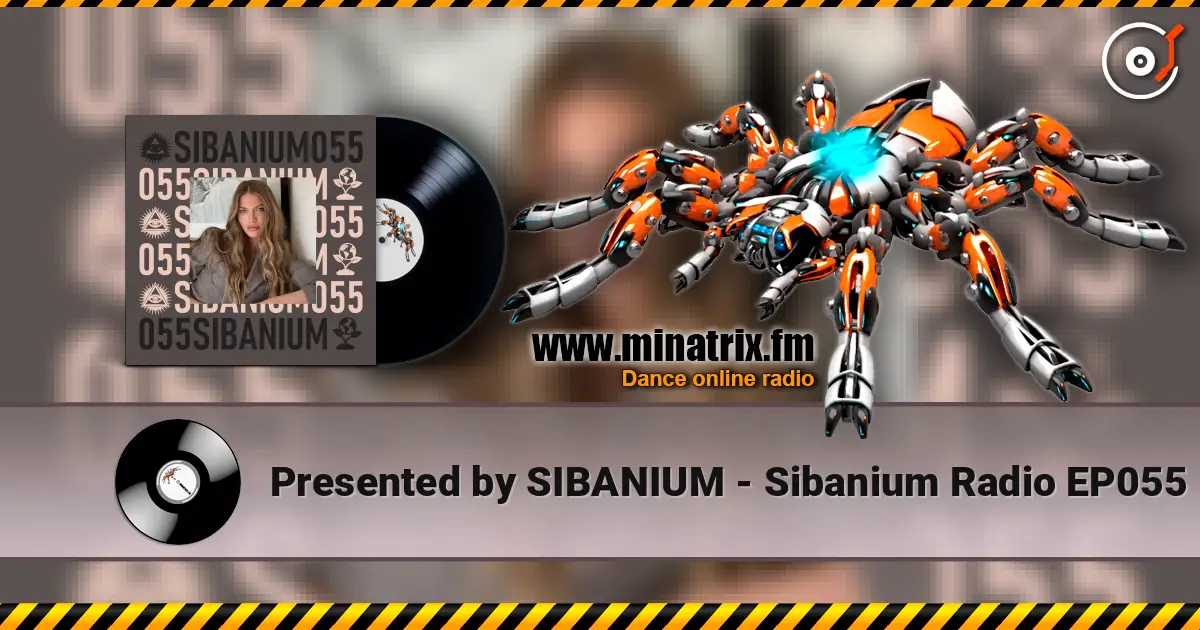 Presented by SIBANIUM - Sibanium Radio EP055 écouter en ligne en haute qualité | Minatrix.FM