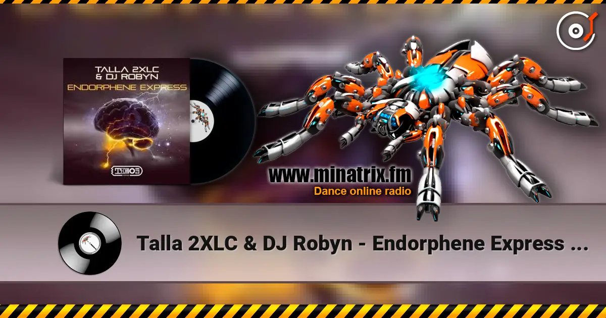 Talla 2XLC & DJ Robyn - Endorphene Express (Extended Mix) écouter en ligne en haute qualité | Minatrix.FM
