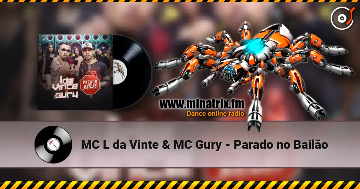 MC L da Vinte & MC Gury - Parado no Bailão écouter en ligne en haute qualité | Minatrix.FM