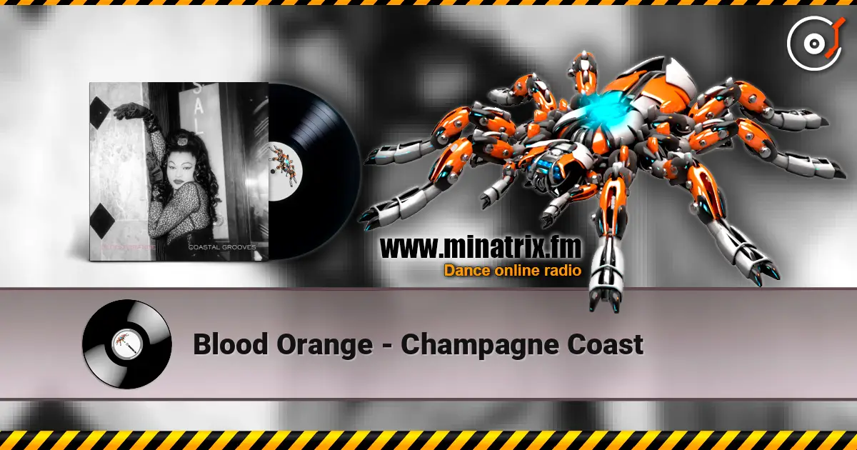 Blood Orange - Champagne Coast écouter en ligne en haute qualité | Minatrix.FM