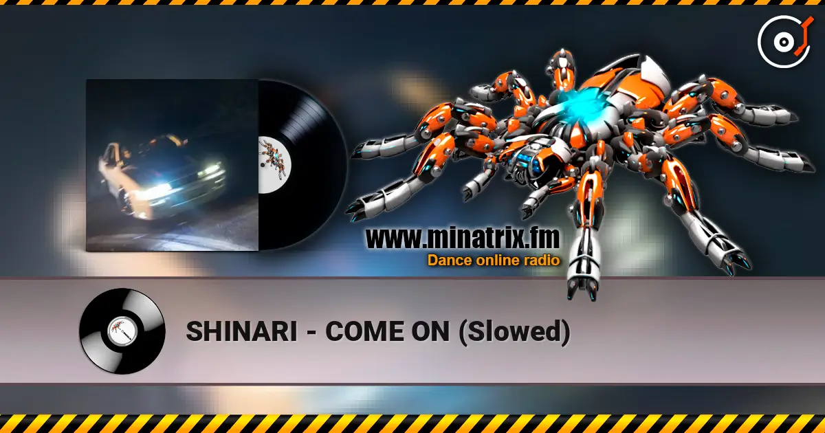SHINARI - COME ON (Slowed) écouter en ligne en haute qualité | Minatrix.FM
