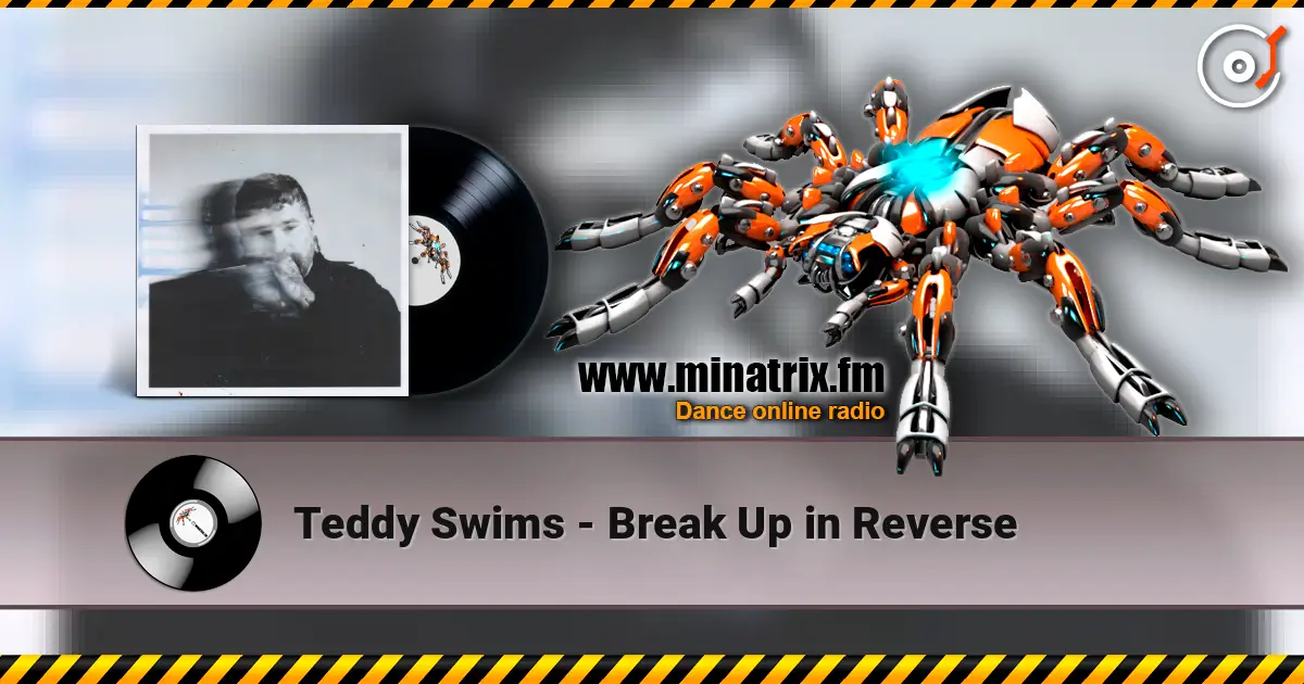 Teddy Swims - Break Up in Reverse écouter en ligne en haute qualité | Minatrix.FM