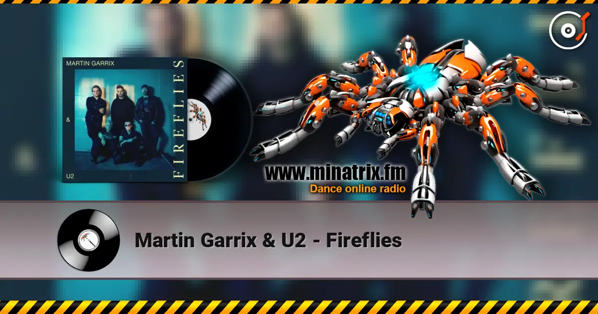 Martin Garrix & U2 - Fireflies écouter en ligne en haute qualité | Minatrix.FM