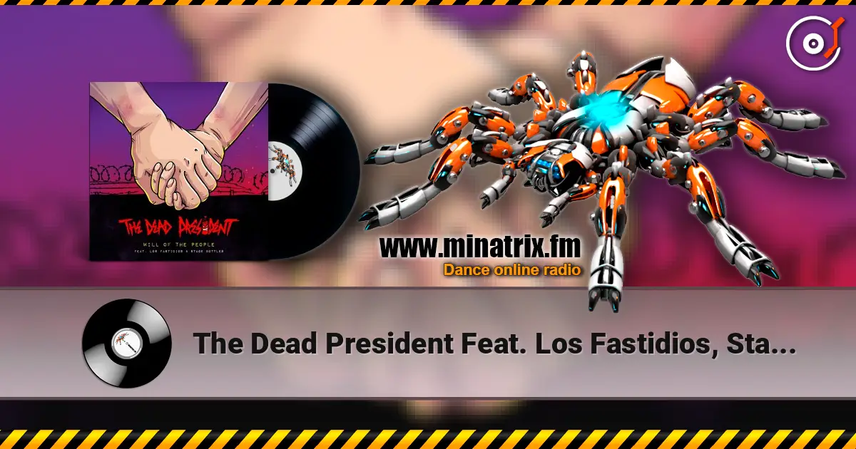 The Dead President Feat. Los Fastidios, Stage Bott - Will Of The People écouter en ligne en haute qualité | Minatrix.FM