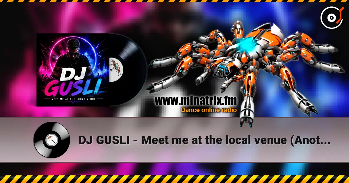 DJ GUSLI - Meet me at the local venue (Another Version) écouter en ligne en haute qualité | Minatrix.FM