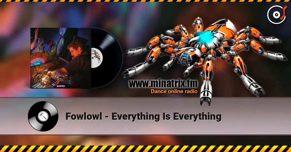Fowlowl - Everything Is Everything écouter en ligne en haute qualité | Minatrix.FM