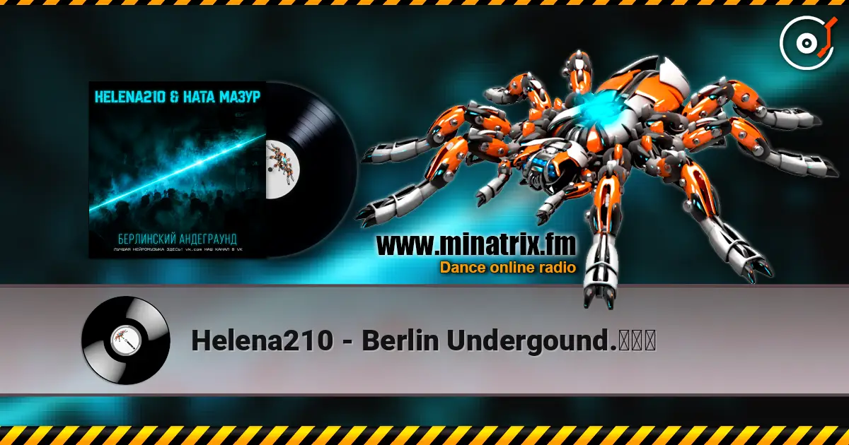 Helena210 - Berlin Undergound.⚡⚡⚡ écouter en ligne en haute qualité | Minatrix.FM