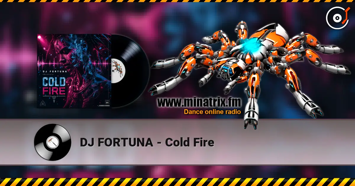 DJ FORTUNA - Cold Fire écouter en ligne en haute qualité | Minatrix.FM