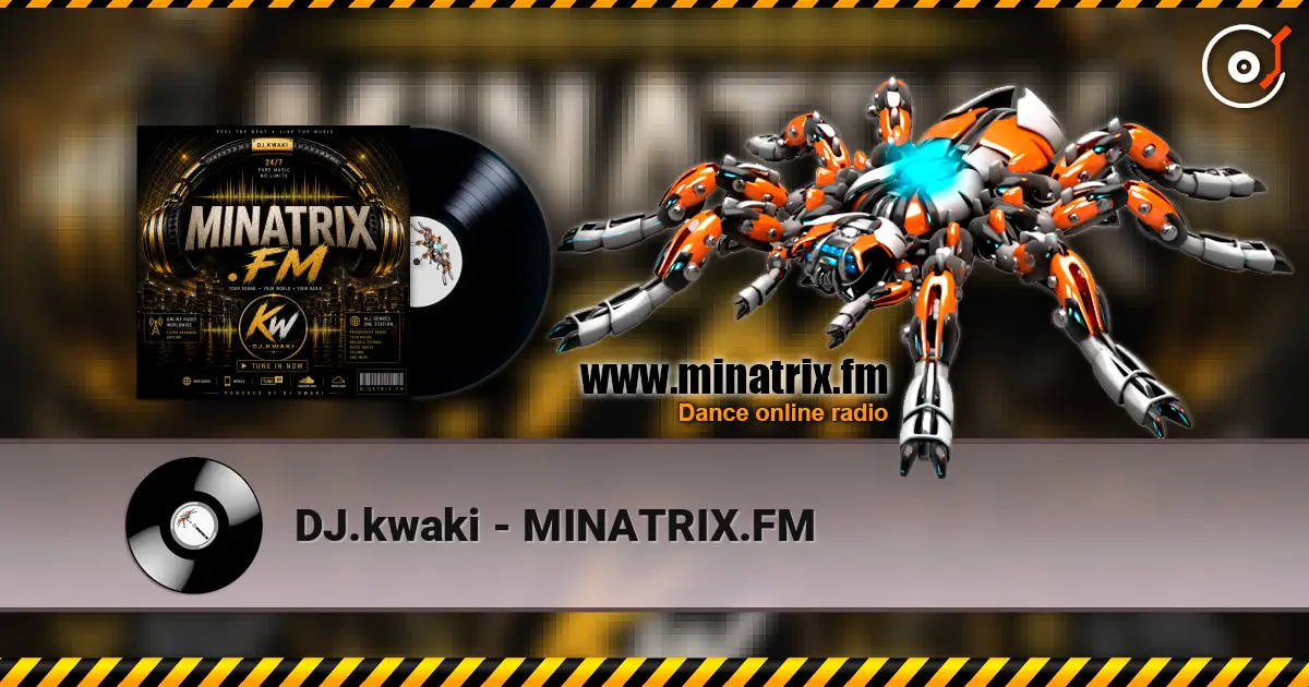 DJ.kwaki - MINATRIX.FM écouter en ligne en haute qualité | Minatrix.FM