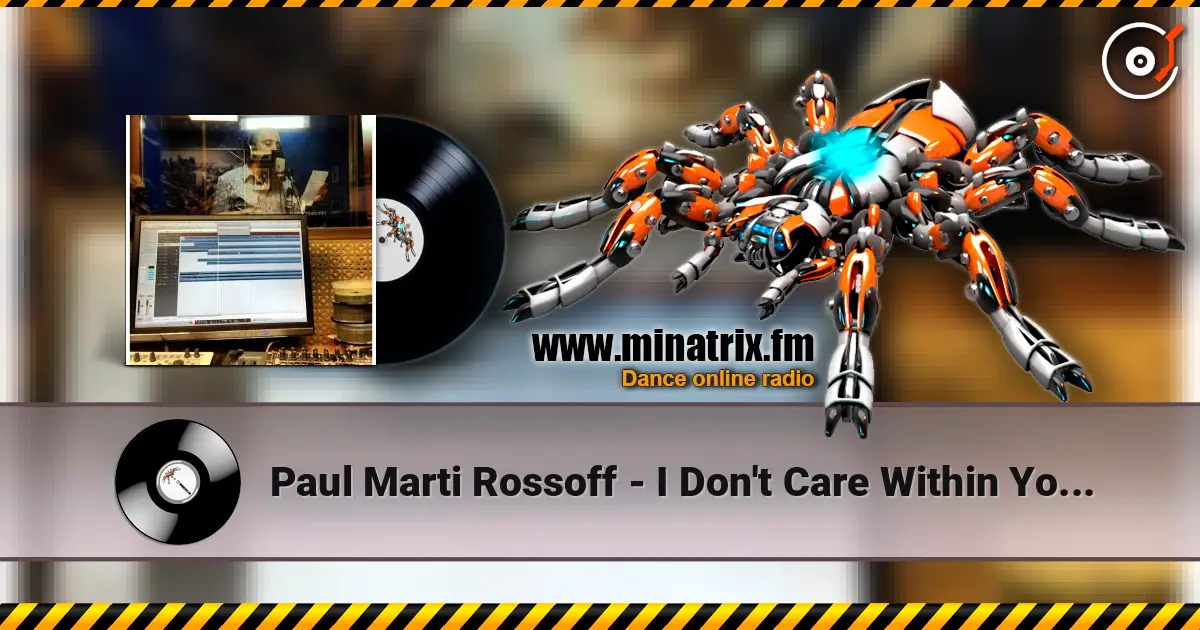 Paul Marti Rossoff - I Don't Care Within Your Love 1985. Studio version 1999. Remastered with overdub écouter en ligne en haute qualité | Minatrix.FM
