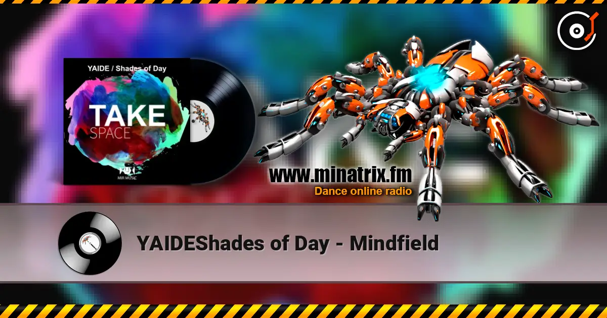YAIDE﻿Shades of Day - Mindfield écouter en ligne en haute qualité | Minatrix.FM