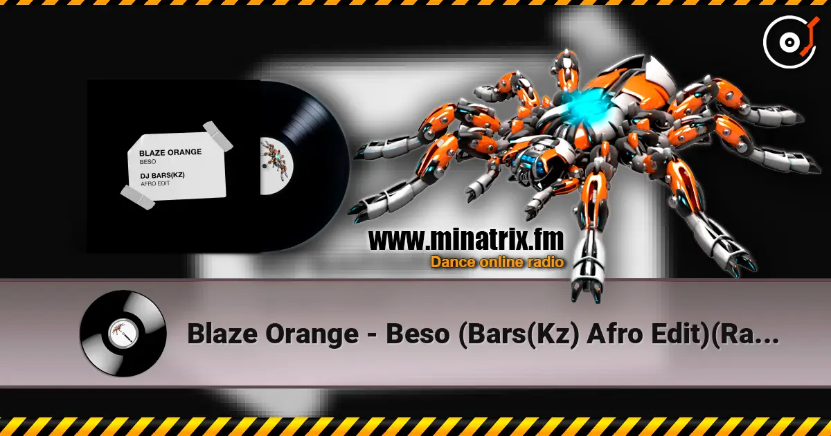 Blaze Orange - Beso (Bars(Kz) Afro Edit)(Radio) écouter en ligne en haute qualité | Minatrix.FM
