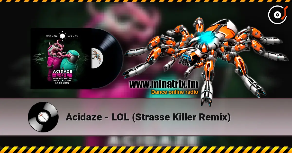 Acidaze - LOL (Strasse Killer Remix) écouter en ligne en haute qualité | Minatrix.FM
