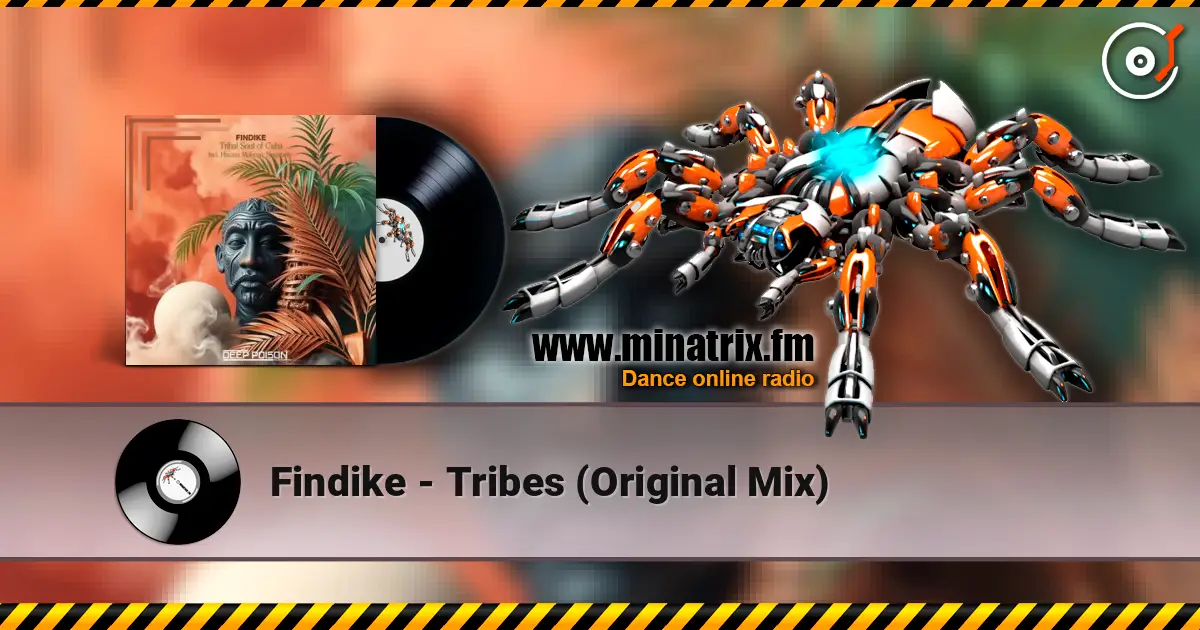 Findike - Tribes (Original Mix) écouter en ligne en haute qualité | Minatrix.FM