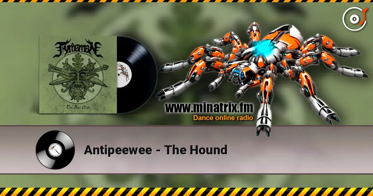 Antipeewee - The Hound écouter en ligne en haute qualité | Minatrix.FM