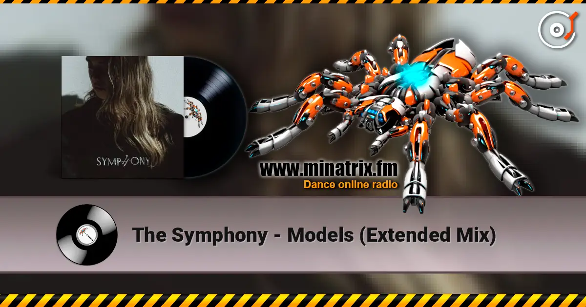 The Symphony - Models (Extended Mix) écouter en ligne en haute qualité | Minatrix.FM