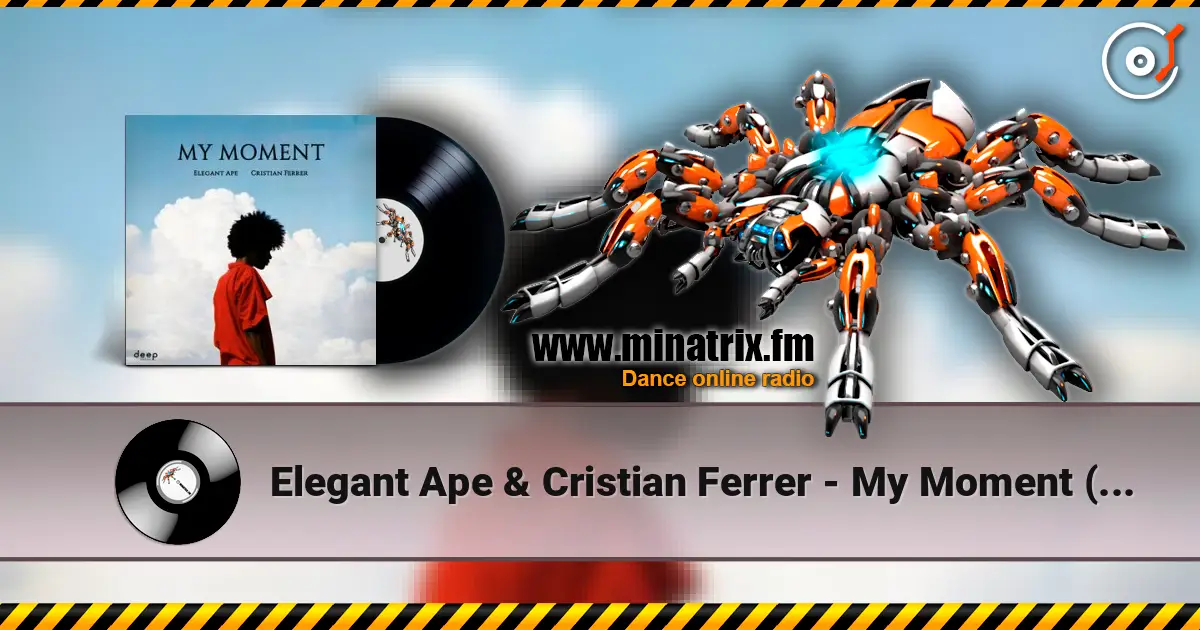 Elegant Ape & Cristian Ferrer - My Moment (Radio Edit) écouter en ligne en haute qualité | Minatrix.FM