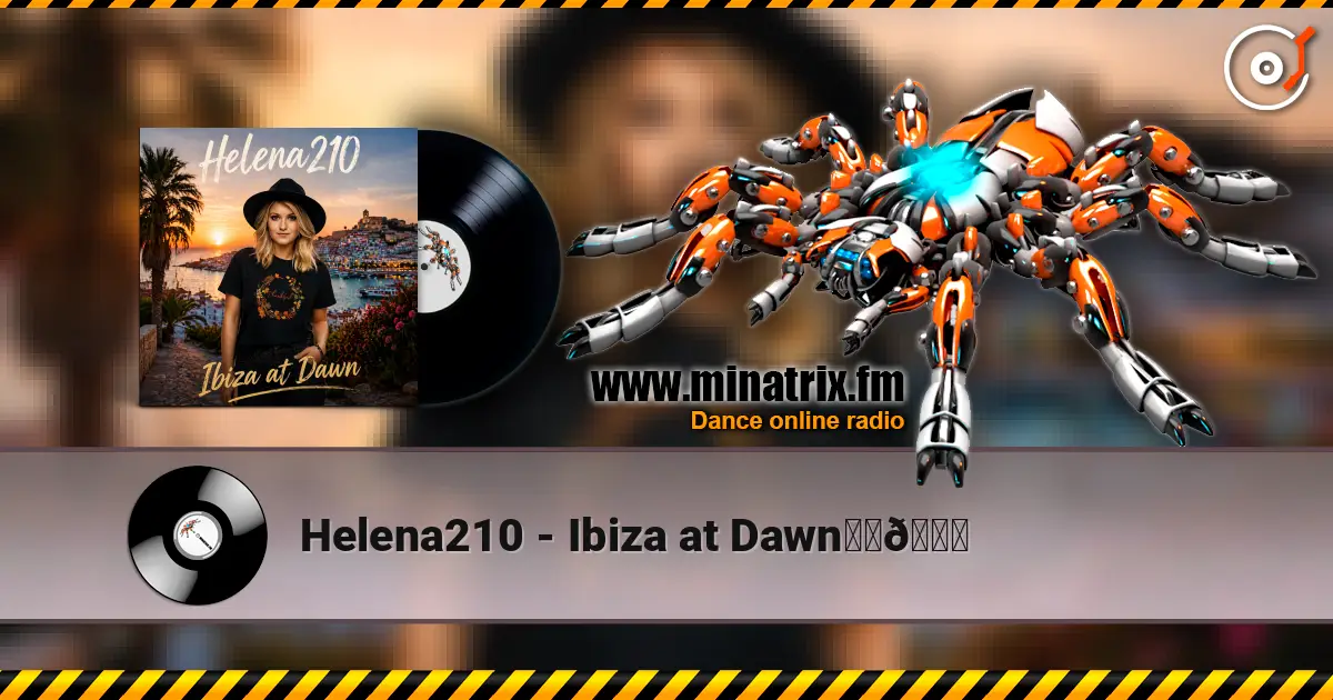 Helena210 - Ibiza at Dawn❤️💃 écouter en ligne en haute qualité | Minatrix.FM
