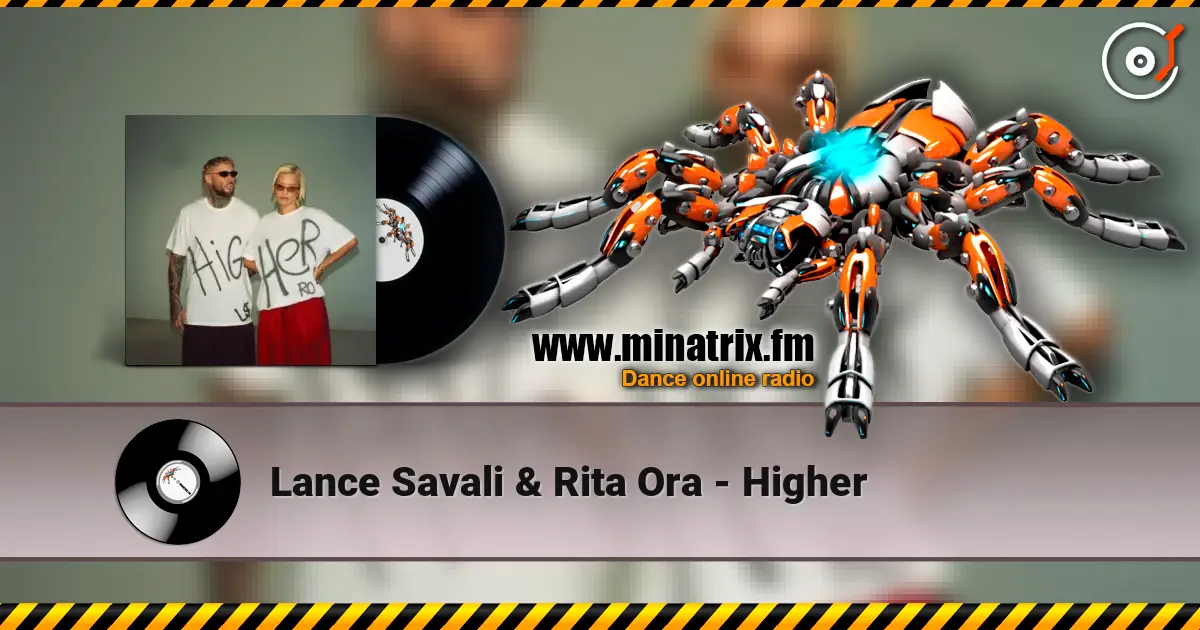 Lance Savali & Rita Ora - Higher écouter en ligne en haute qualité | Minatrix.FM