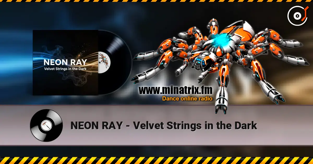 NEON RAY - Velvet Strings in the Dark écouter en ligne en haute qualité | Minatrix.FM