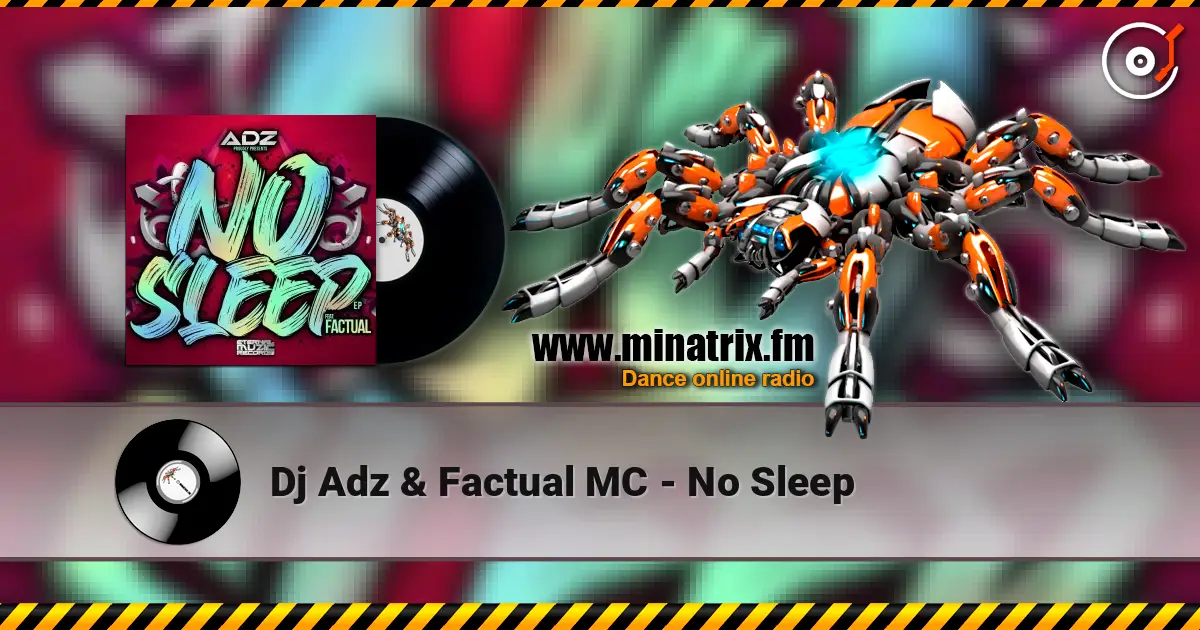 Dj Adz & Factual MC - No Sleep écouter en ligne en haute qualité | Minatrix.FM