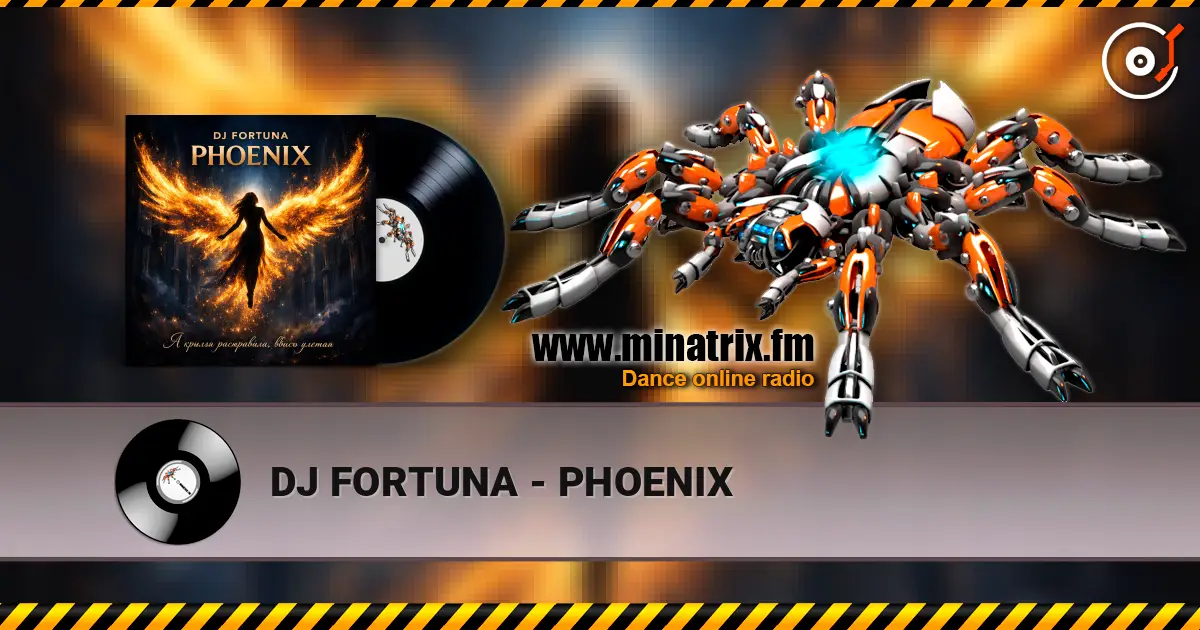 DJ FORTUNA - PHOENIX écouter en ligne en haute qualité | Minatrix.FM