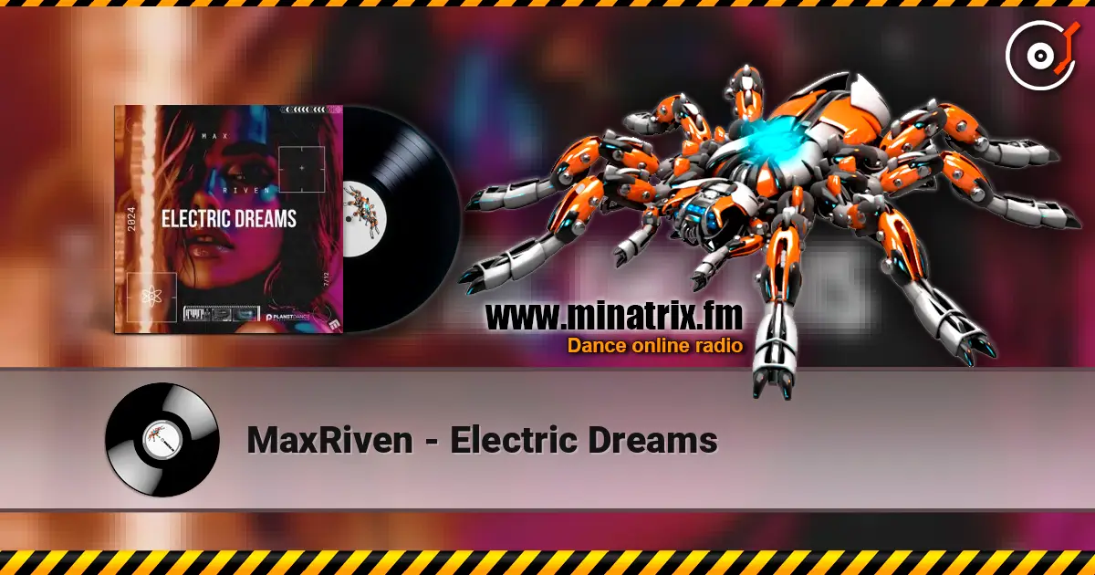 MaxRiven - Electric Dreams écouter en ligne en haute qualité | Minatrix.FM