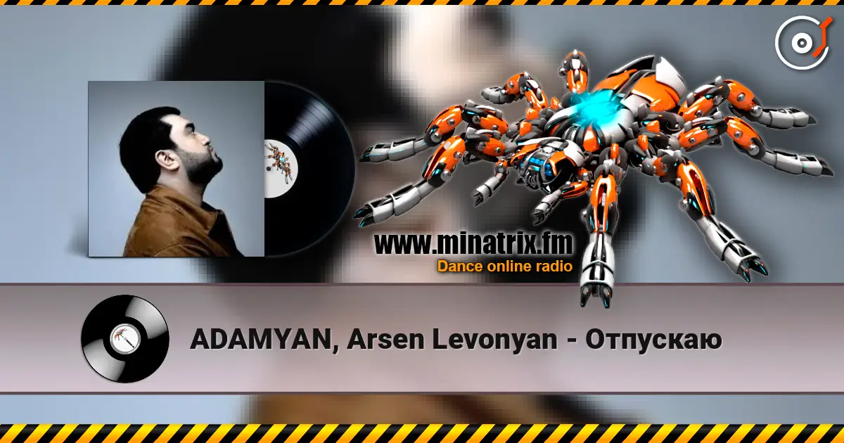ADAMYAN, Arsen Levonyan - Отпускаю écouter en ligne en haute qualité | Minatrix.FM