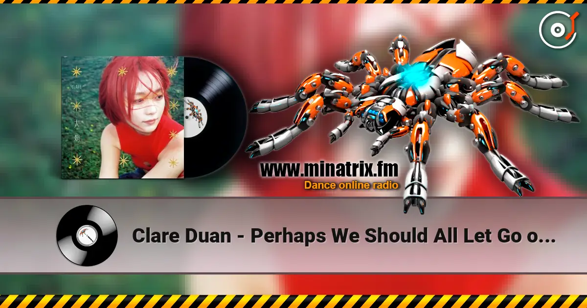 Clare Duan - Perhaps We Should All Let Go of Ourselves écouter en ligne en haute qualité | Minatrix.FM