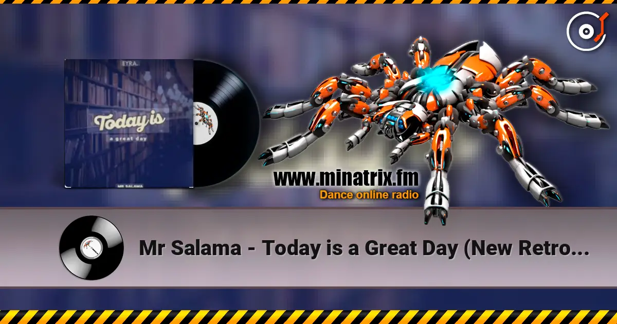 Mr Salama - Today is a Great Day (New Retro Mix) 2026​ écouter en ligne en haute qualité | Minatrix.FM