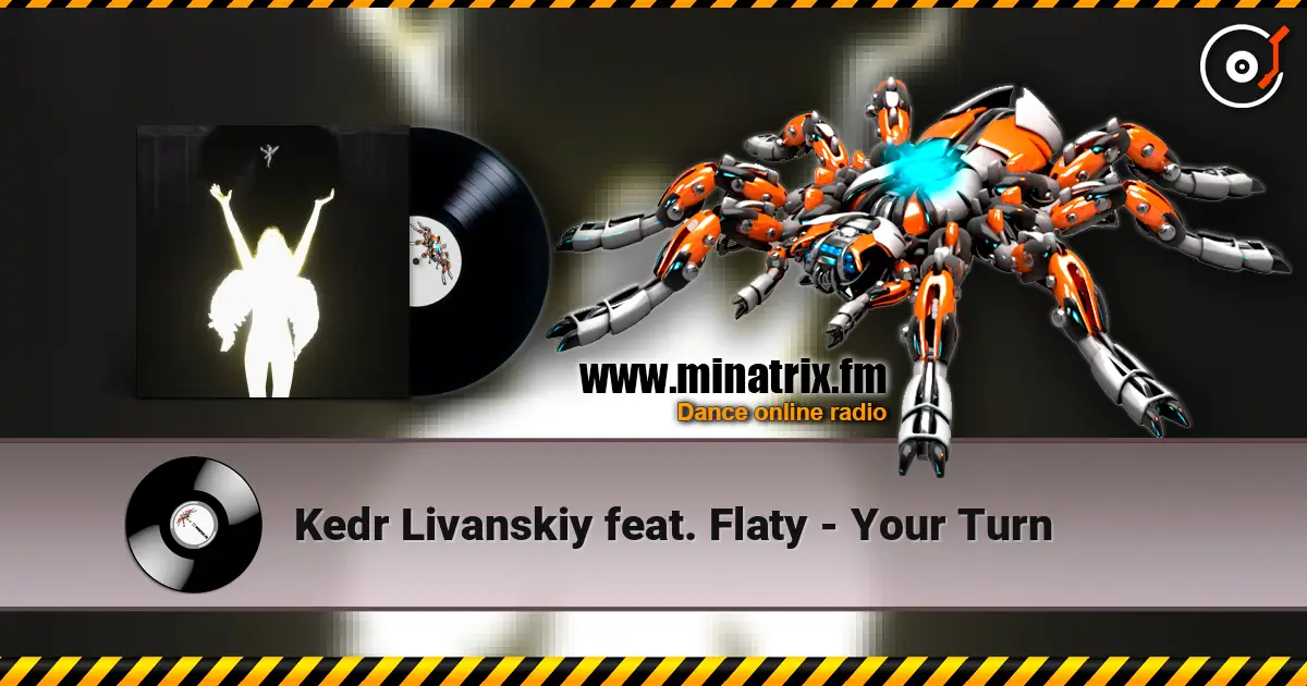 Kedr Livanskiy feat. Flaty - Your Turn écouter en ligne en haute qualité | Minatrix.FM