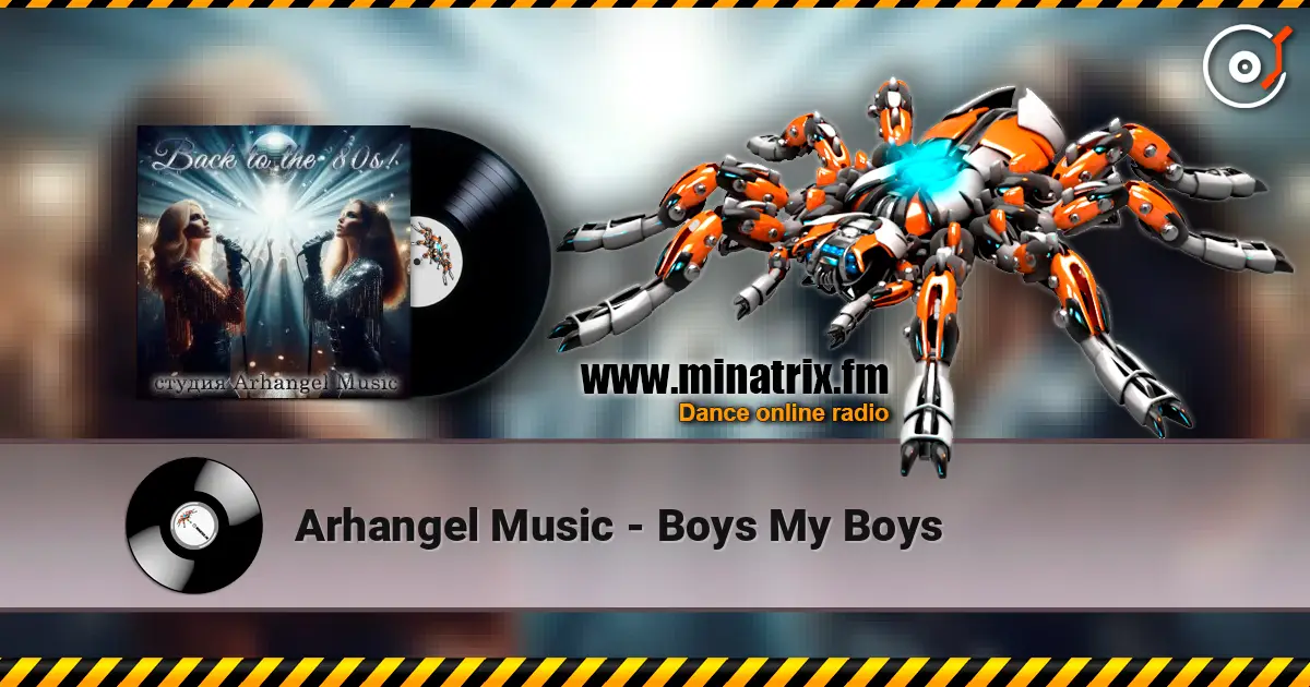 Arhangel Music - Boys My Boys écouter en ligne en haute qualité | Minatrix.FM