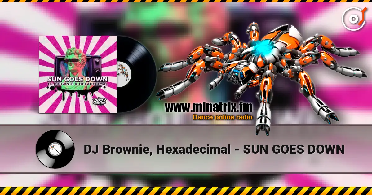 DJ Brownie, Hexadecimal - SUN GOES DOWN écouter en ligne en haute qualité | Minatrix.FM