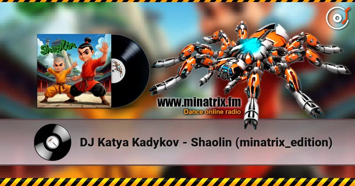 DJ Katya Kadykov - Shaolin (minatrix_edition) écouter en ligne en haute qualité | Minatrix.FM