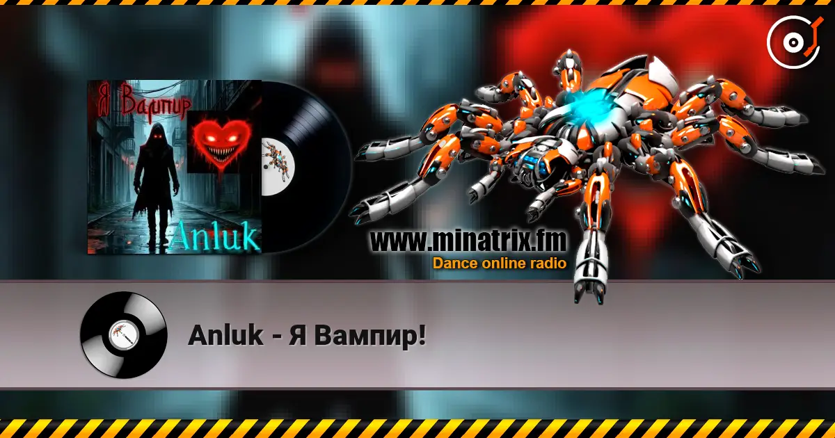 Anluk - Я Вампир! écouter en ligne en haute qualité | Minatrix.FM