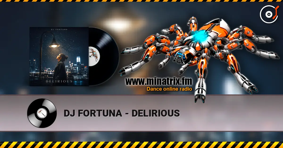 DJ FORTUNA - DELIRIOUS écouter en ligne en haute qualité | Minatrix.FM