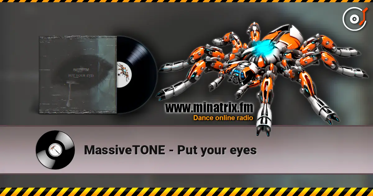 MassiveTONE - Put your eyes écouter en ligne en haute qualité | Minatrix.FM