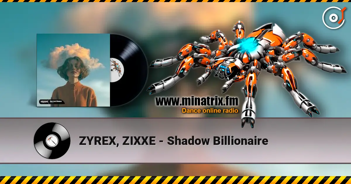 ZYREX, ZIXXE - Shadow Billionaire écouter en ligne en haute qualité | Minatrix.FM