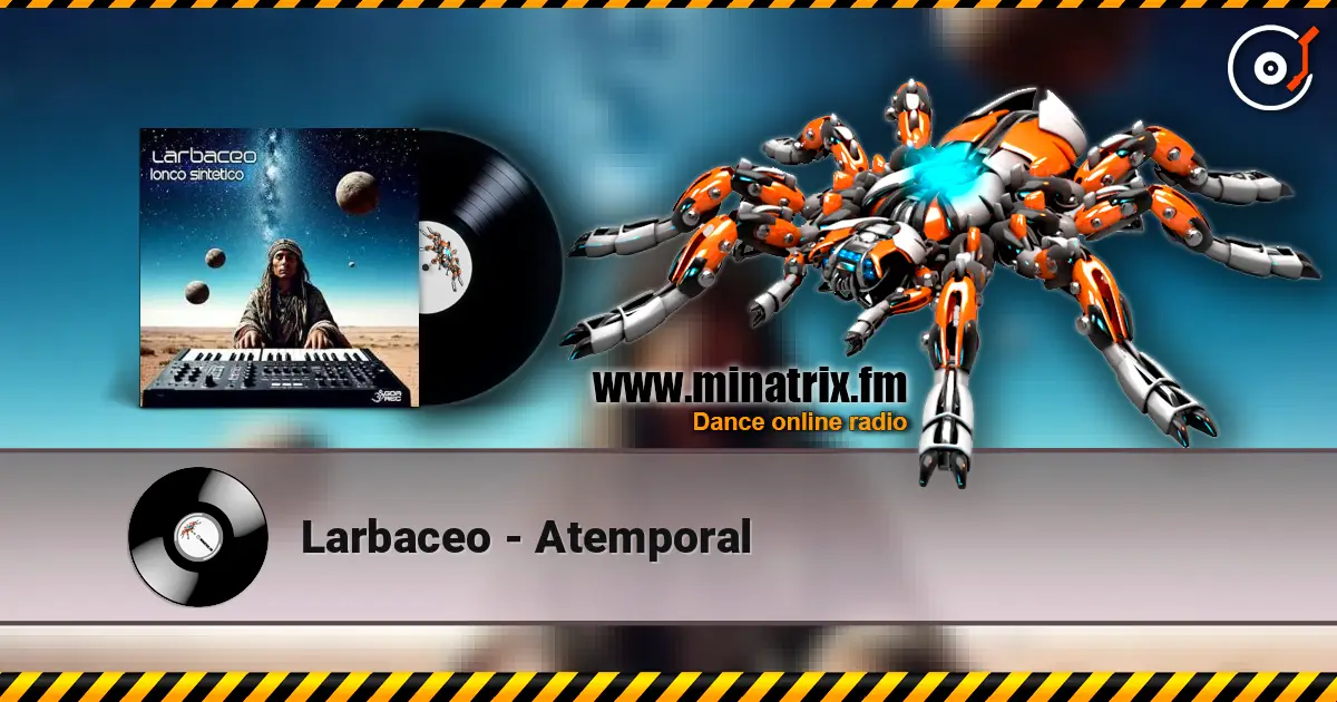 Larbaceo - Atemporal écouter en ligne en haute qualité | Minatrix.FM