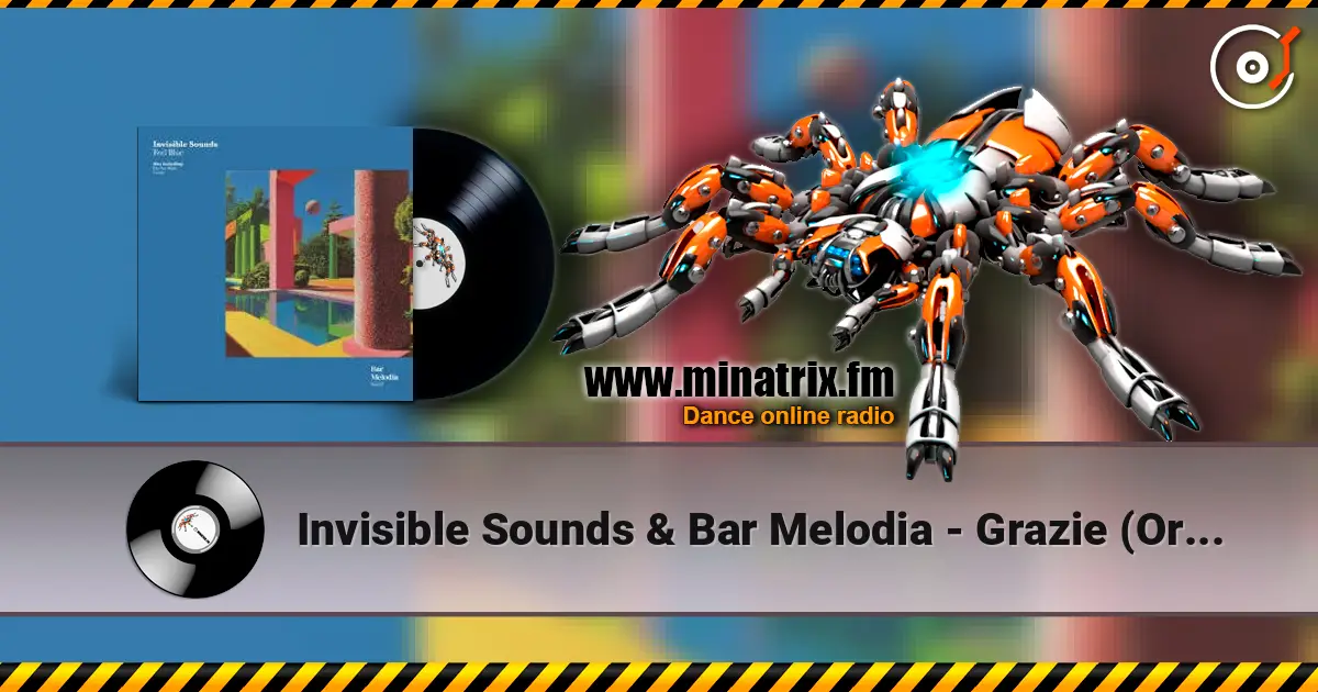 Invisible Sounds & Bar Melodia - Grazie (Orignal Mix) écouter en ligne en haute qualité | Minatrix.FM