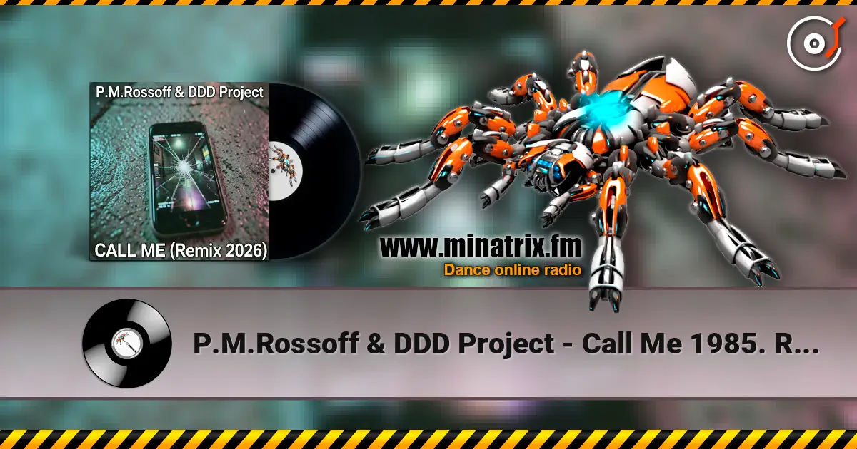 P.M.Rossoff & DDD Project - Call Me 1985. Remix 2026 écouter en ligne en haute qualité | Minatrix.FM