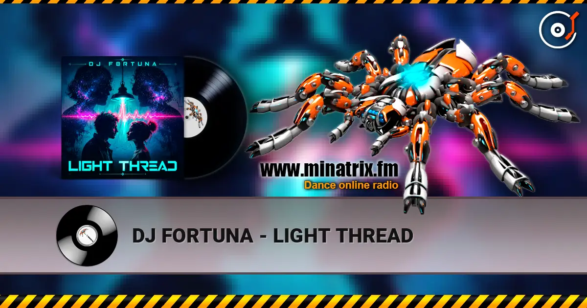 DJ FORTUNA - LIGHT THREAD écouter en ligne en haute qualité | Minatrix.FM
